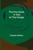 The Fire Gods A Tale of the Congo