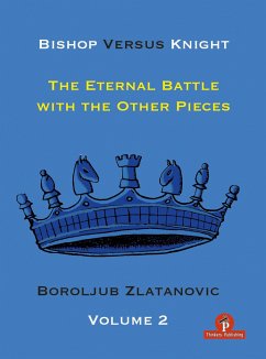 Bishop Versus Knight - Volume 2 - The Eternal Battle with the Other Pieces - Zlatanovic, Boroljub