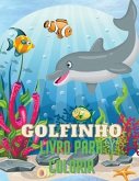 Golfinho Livro para Colorir: Livro Colorido dos Golfinhos com Desenho Adorável de Golfinhos para crianças com a idade 3+, de Bonitas Ilustrações.In