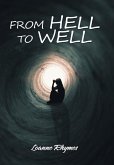 From Hell to Well: Words to Go from Pains to Gains: a Poetic Journey