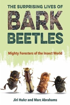 The Surprising Lives of Bark Beetles - Hulcr, Jiri; Abrahams, Marc