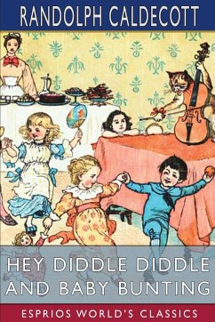 Hey Diddle Diddle and Baby Bunting (Esprios Classics) - Caldecott, Randolph