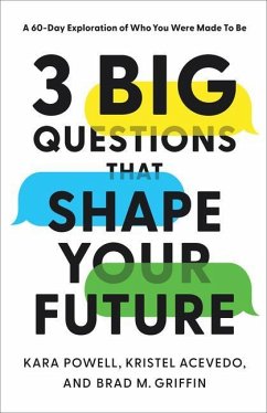 3 Big Questions That Shape Your Future - A 60-Day Exploration of Who You Were Made to Be - Powell, Kara; Acevedo, Kristel; Griffin, Brad M.
