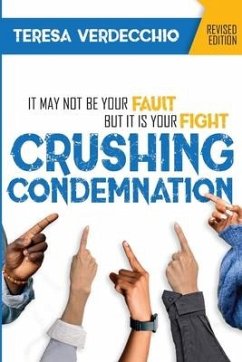 Crushing Condemnation: It May Not Be Your Fault But It Is Your Fight - Verdecchio, Teresa