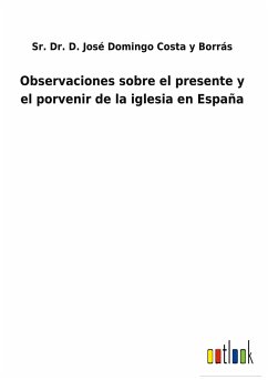 Observaciones sobre el presente y el porvenir de la iglesia en España