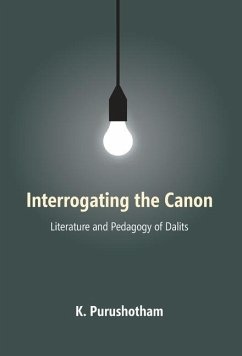 INTERROGATING thE CANON: Literature and Pedagogy of Dalits - Purushotham, K.