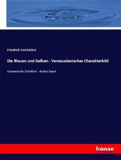 Die Blauen und Gelben - Venezuelanisches Charakterbild - Gerstäcker, Friedrich