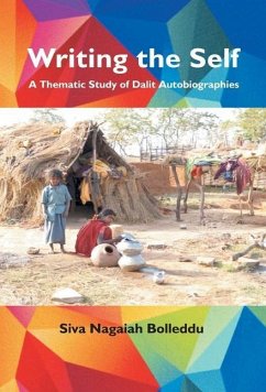 Writing the Self: A thematic Study of Dalit Autobiographies - Nagiah, Siva Bolleddu