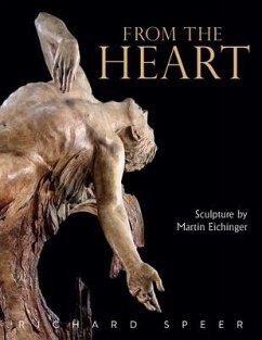 From the Heart: Sculpture of Martin Eichinger - Speer, Richard