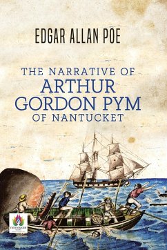 The Narrative of Arthur Gordon PYM of Nantucket - Allan, Edgar Poe