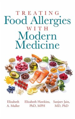 Treating Food Allergies with Modern Medicine - Muller, Elizabeth A; Hawkins Mph, Elizabeth; Jain MD, Sanjeev