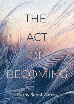 The Act Of Becoming - Segal-Garcia, Cathy