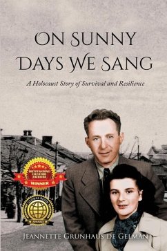 On Sunny Days We Sang: A Holocaust Story of Survival and Resilience - Grunhaus de Gelman, Jeannette