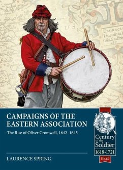 Campaigns of the Eastern Association: The Rise of Oliver Cromwell, 1642-1645 - Spring, Laurence