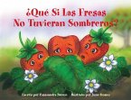 ¿Qué Si Las Fresas No Tuvieran Sombreros?: Un Libro &quote;Siéntete Mejor&quote; para Niños (y Adultos) Para Comprender y Lidiar con el Cáncer