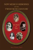 New Mexico Heroines of the Twentieth Century: Role Models for Today