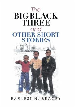 The Big Black Three and Other Short Stories - Bracey, Earnest N.