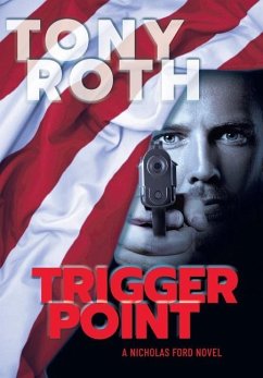 Trigger Point: A Nicholas Ford Novel - Roth, Tony