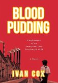 Blood Pudding: Confessions of an Immigrant Boy Pittsburgh, 1920