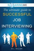 SoaringME The Ultimate Guide to Successful Job Interviewing