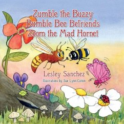Zumble the Buzzy Bumble Bee Befriends Zoom the Mad Hornet - Sanchez, Lesley