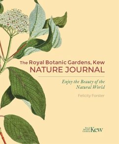 The Royal Botanic Gardens, Kew Nature Journal: Enjoy the Beauty of the Natural World - Forster, Felicity