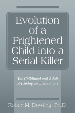 Evolution of a Frightened Child into a Serial Killer - M. Dowling Ph. D., Robert