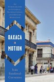 Oaxaca in Motion: An Ethnography of Internal, Transnational, and Return Migration