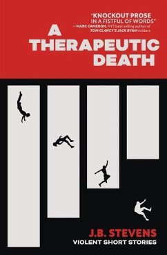 A Therapeutic Death: Violent Short Stories - Stevens, J. B.