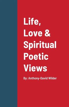 Life, Love & Spiritual Poetic Views - Wilder, Anthony-David