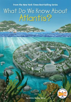 What Do We Know about Atlantis? - Berne, Emma Carlson; Who Hq