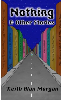 Nothing And Other Stories - Morgan, Keith Alan