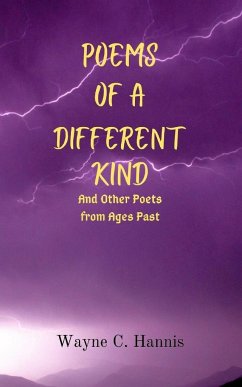 Poems of a Different Kind and Other Poets from Ages Past - Hannis, Wayne C.