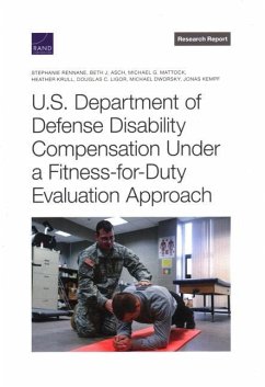 U.S. Department of Defense Disability Compensation Under a Fitness-For-Duty Evaluation Approach - Rennane, Stephanie; Asch, Beth J; Mattock, Michael G; Krull, Heather; Ligor, Douglas C; Dworsky, Michael; Kempf, Jonas