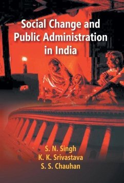 Social Change and Public Administration in India - Chauhan, Ss