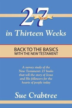 27 Books in Thirteen Weeks: Back to the Basics with the New Testament - Crabtree, Sue