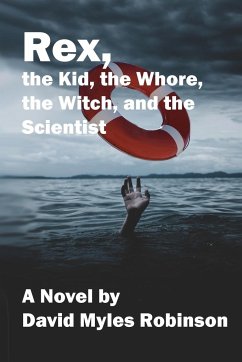 Rex, the Kid, the Whore, the Witch, and the Scientist - Robinson, David Myles