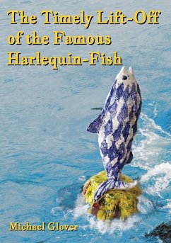 The Timely Lift-Off of the Famous Harlequin-Fish - Glover, Michael