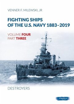 Fighting Ships of the U.S. Navy 1883-2019: Volume 4, Part 3 - Destroyers (1937-1943) - Milewski, Venner F.