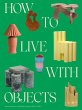 How to Live with Objects - Bild 1