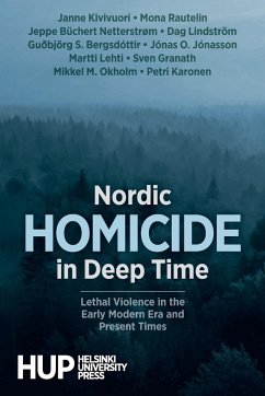 Nordic Homicide in Deep Time - Kivivuori, Janne; Rautelin, Mona; Büchert Netterstrøm, Jeppe