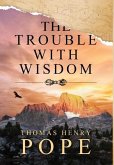 The Trouble With Wisdom