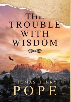 The Trouble With Wisdom - Pope, Thomas Henry