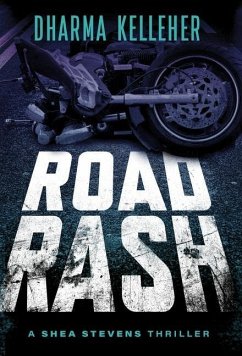 Road Rash: A Shea Stevens Crime Thriller - Kelleher, Dharma
