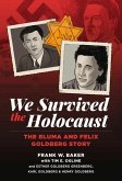 We Survived the Holocaust: The Bluma and Felix Goldberg Story