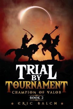 Trial by Tournament: Champion of Valor Book 2 - Balch, Eric
