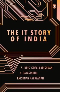 The It Story of India - Gopalakrishnan, S 'Kris'; Dayasindhu, N.; Narayanan, Krishnan