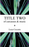 TITLE TWO of carcasses & music