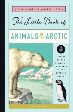 The Little Book of Arctic Animals - Farley, Christin