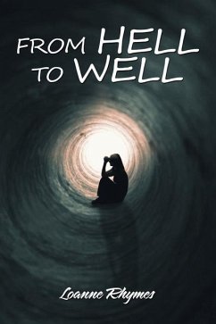 From Hell to Well: Words to Go from Pains to Gains: a Poetic Journey - Rhymes, Loanne